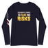 The Riskiest Thing Is To Take No Risks Unisex Long Sleeve Tee - Mainstream Freedom