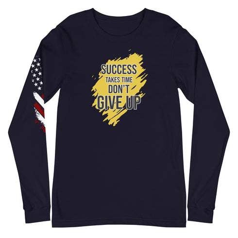 Success Takes Time Don't Give Up Unisex Long Sleeve Tee - Mainstream Freedom