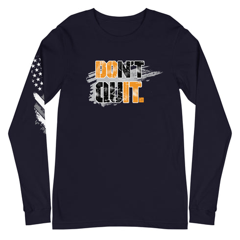 Don't Quit Unisex Long Sleeve Tee - Mainstream Freedom