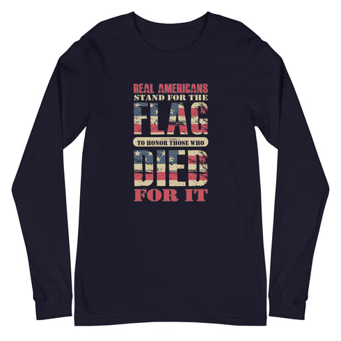 Real Americans Stand For The Flag To Honor Those Who Died For It Unisex Long Sleeve Tee - Mainstream Freedom