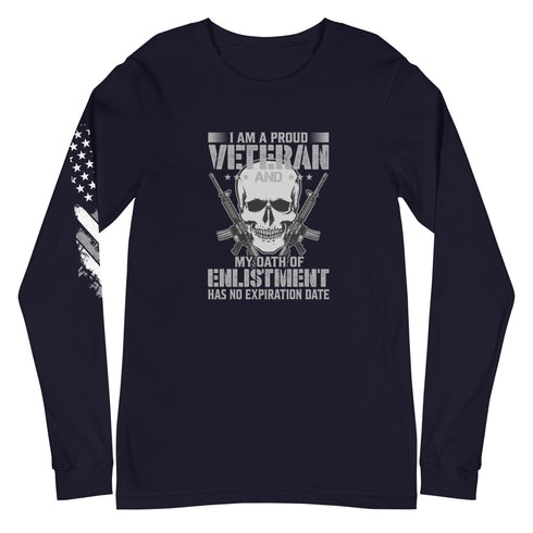 In stock I Am A Proud Veteran and My Oath Of Enlistment Has No Expiration Date Unisex Long Sleeve Tee - Mainstream Freedom