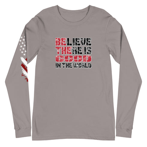 Believe There Is Good In The World Unisex Long Sleeve Tee - Mainstream Freedom