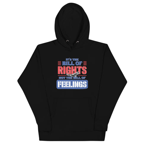 Its The Bill Of Rights Not The Bill of Feelings Unisex Hoodie - Mainstream Freedom