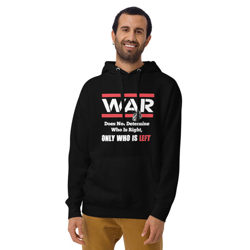 War Doesn't Determine Who is Right Only Who is Left Unisex Hoodie - Mainstream Freedom