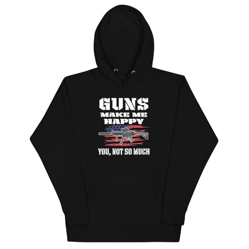 Guns Make Me Happy You, Not So Much Unisex Hoodie - Mainstream Freedom