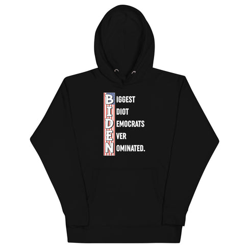 Biggest Idiot Democrats Ever Nominated. Biden Unisex Hoodie - Mainstream Freedom