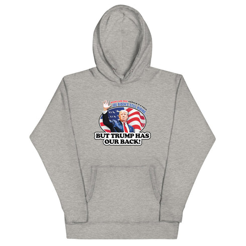 Trump Has Our Back Unisex Hoodie - Mainstream Freedom
