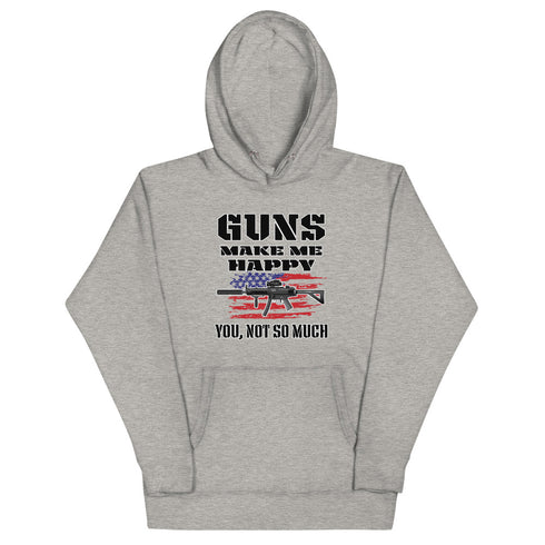 Guns Make Me Happy You, Not So Much Unisex Hoodie - Mainstream Freedom