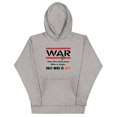 War Doesn't Determine Who is Right Only Who is Left Unisex Hoodie - Mainstream Freedom