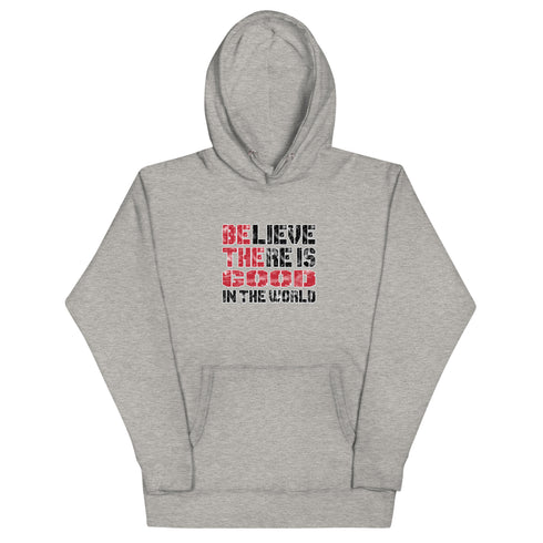 Believe There Is Good In The World Motivational Unisex Hoodie - Mainstream Freedom