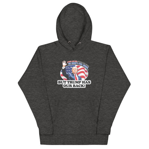 Trump Has Our Back Unisex Hoodie - Mainstream Freedom