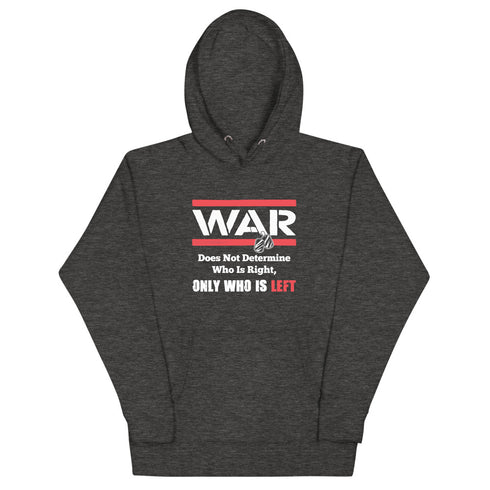 War Doesn't Determine Who is Right Only Who is Left Unisex Hoodie - Mainstream Freedom