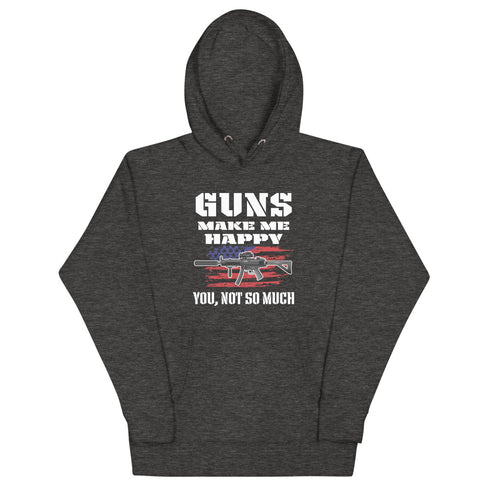 Guns Make Me Happy You, Not So Much Unisex Hoodie - Mainstream Freedom