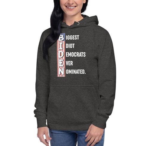 Biggest Idiot Democrats Ever Nominated. Biden Unisex Hoodie - Mainstream Freedom