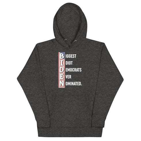 Biggest Idiot Democrats Ever Nominated. Biden Unisex Hoodie - Mainstream Freedom