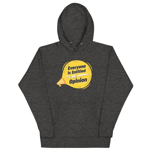 Everyone Is Entitled To My Opinion Unisex Hoodie - Mainstream Freedom