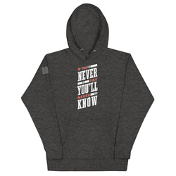 If You Never Try You'll Never Know Unisex Hoodie - Mainstream Freedom