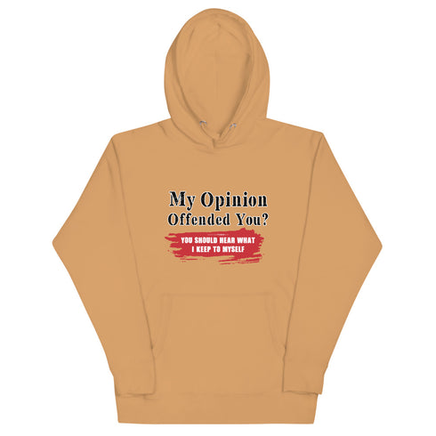 My Opinion Offended You? You Should Hear What I Keep To Myself Unisex Hoodie - Mainstream Freedom
