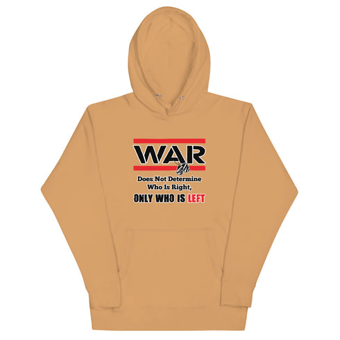 War Doesn't Determine Who is Right Only Who is Left Unisex Hoodie - Mainstream Freedom