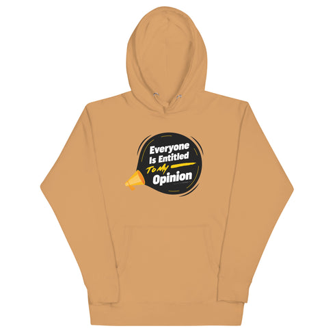 Everyone Is Entitled To My Opinion Unisex Hoodie - Mainstream Freedom