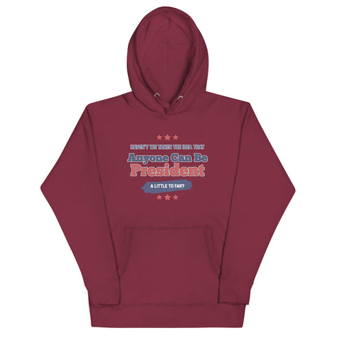 Haven't We Taken The Idea That Anyone Can Be President A Bit To Far Unisex Hoodie - Mainstream Freedom