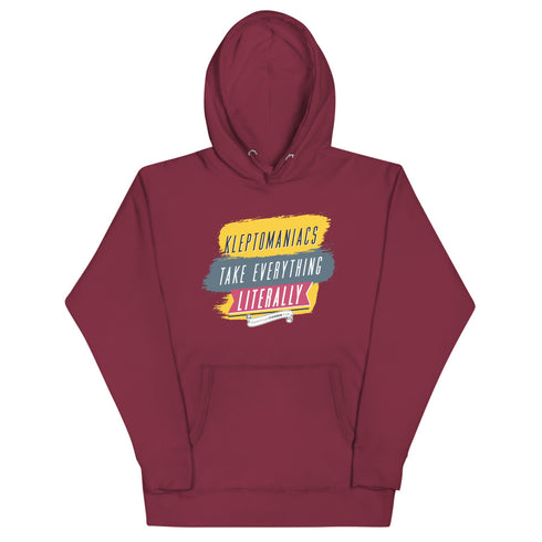 Kleptomaniacs Take Everything... Literally Unisex Hoodie - Mainstream Freedom