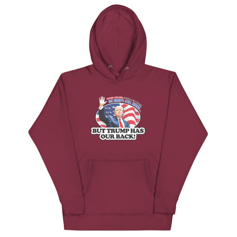 Trump Has Our Back Unisex Hoodie - Mainstream Freedom