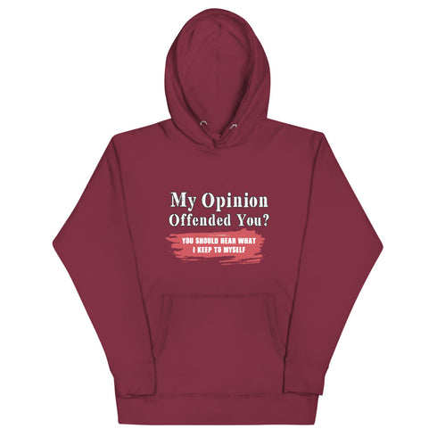 My Opinion Offended You? You Should Hear What I Keep To Myself Unisex Hoodie - Mainstream Freedom