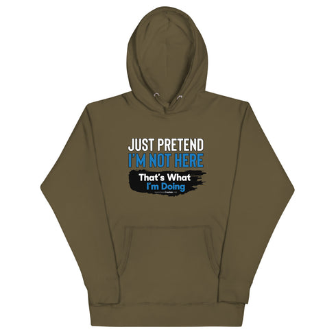 Just Pretend I'm Not Here Unisex Hoodie - Mainstream Freedom