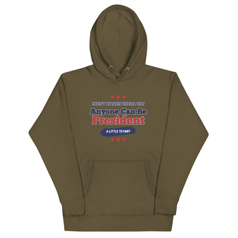 Haven't We Taken The Idea That Anyone Can Be President A Bit To Far Unisex Hoodie - Mainstream Freedom