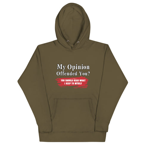 My Opinion Offended You? You Should Hear What I Keep To Myself Unisex Hoodie - Mainstream Freedom