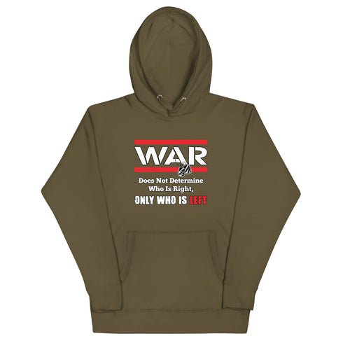 War Doesn't Determine Who is Right Only Who is Left Unisex Hoodie - Mainstream Freedom