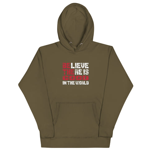 Believe There Is Good In The World Motivational Unisex Hoodie - Mainstream Freedom