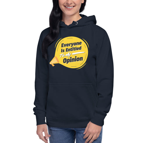 Everyone Is Entitled To My Opinion Unisex Hoodie - Mainstream Freedom