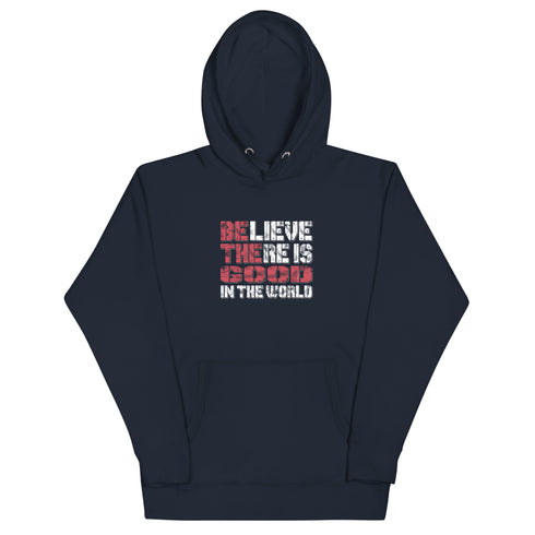 Believe There Is Good In The World Motivational Unisex Hoodie - Mainstream Freedom