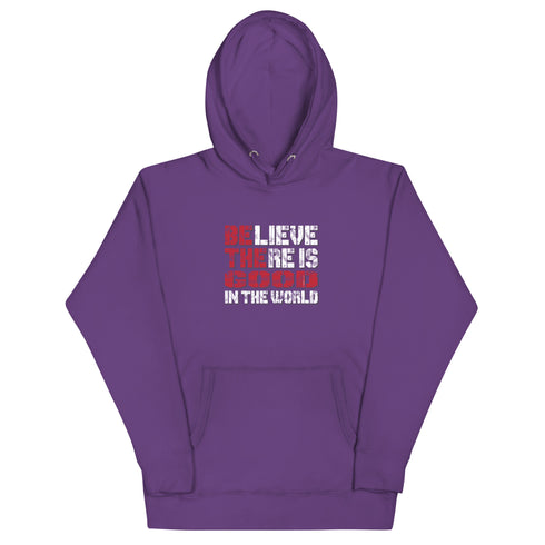 Believe There Is Good In The World Motivational Unisex Hoodie - Mainstream Freedom