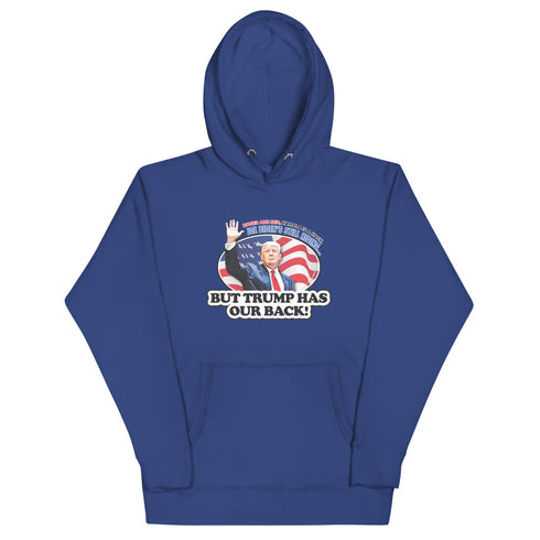 Trump Has Our Back Unisex Hoodie - Mainstream Freedom