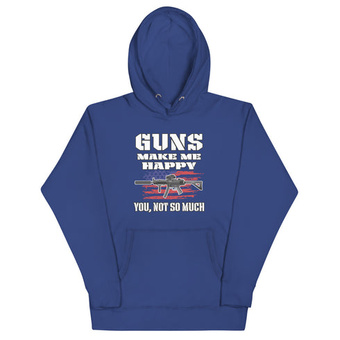 Guns Make Me Happy You, Not So Much Unisex Hoodie - Mainstream Freedom
