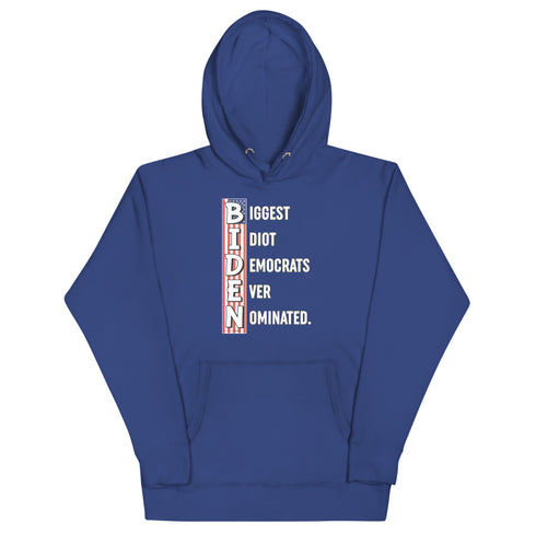 Biggest Idiot Democrats Ever Nominated. Biden Unisex Hoodie - Mainstream Freedom