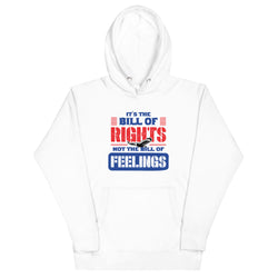 Its The Bill Of Rights Not The Bill of Feelings Unisex Hoodie - Mainstream Freedom