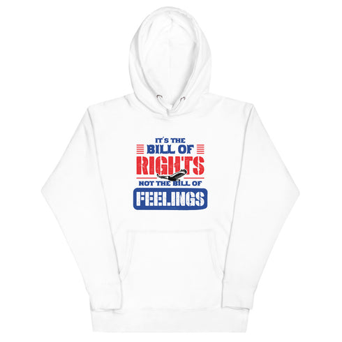 Its The Bill Of Rights Not The Bill of Feelings Unisex Hoodie - Mainstream Freedom