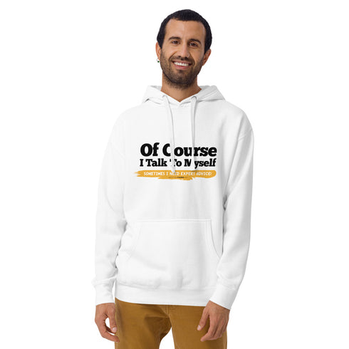 Of Course I Take To Myself Sometimes I Need Expert Advice Unisex Hoodie - Mainstream Freedom