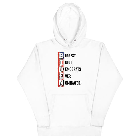 Biggest Idiot Democrats Ever Nominated. Biden Unisex Hoodie - Mainstream Freedom