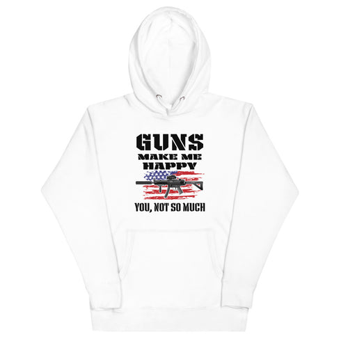 Guns Make Me Happy You, Not So Much Unisex Hoodie - Mainstream Freedom