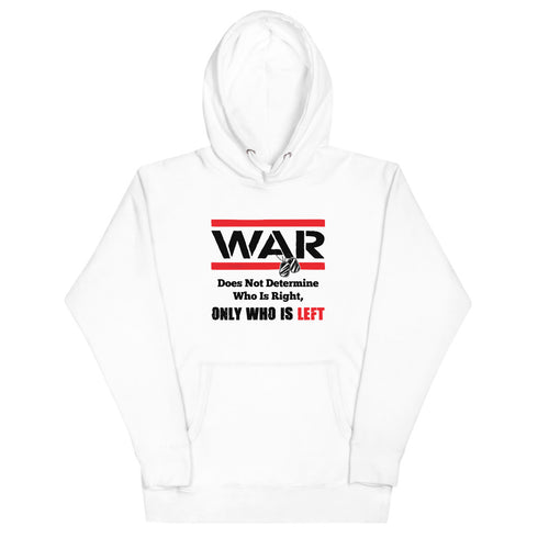 War Doesn't Determine Who is Right Only Who is Left Unisex Hoodie - Mainstream Freedom