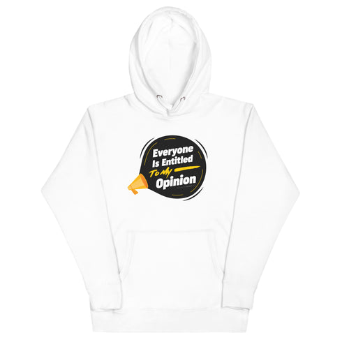 Everyone Is Entitled To My Opinion Unisex Hoodie - Mainstream Freedom