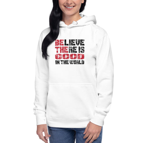 Believe There Is Good In The World Motivational Unisex Hoodie - Mainstream Freedom