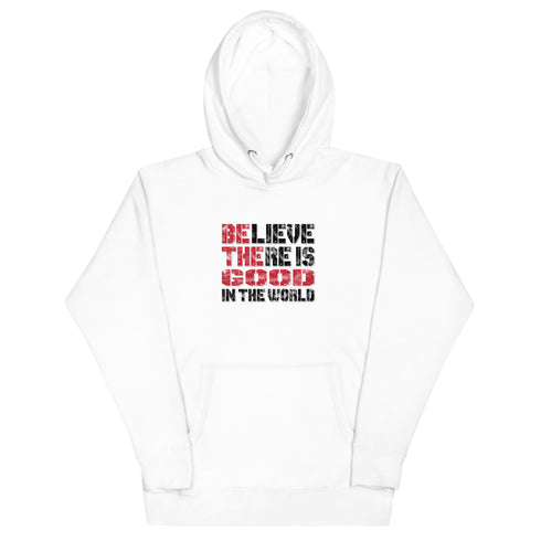 Believe There Is Good In The World Motivational Unisex Hoodie - Mainstream Freedom