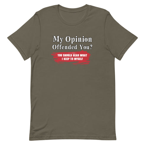 My Opinion Offended You? You Should Hear What I Keep To Myself Short-sleeve unisex t-shirt - Mainstream Freedom