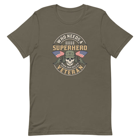 Who Needs A Superhero When Your Dad Is A Veteran Unisex t-shirt - Mainstream Freedom